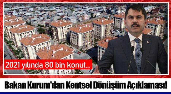 Bakan Kurum'dan Kentsel Dönüşüm Açıklaması!