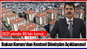 Bakan Kurum'dan Kentsel Dönüşüm Açıklaması!