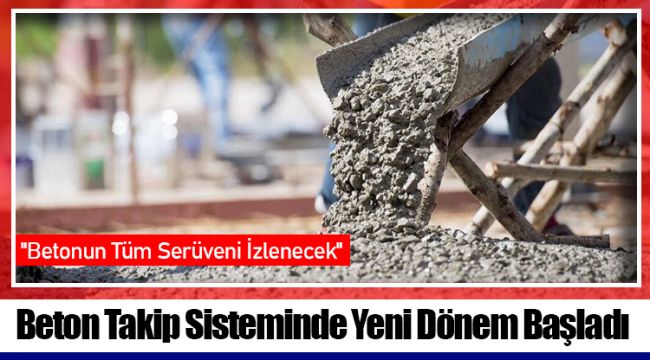 Beton Takip Sisteminde Yeni Dönem Başladı