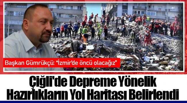 Çiğli'de Depreme Yönelik Hazırlıkların Yol Haritası Belirlendi