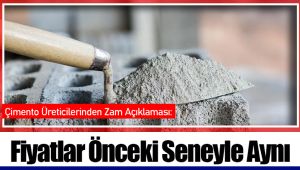 Çimento Üreticilerinden Zam Açıklaması: Fiyatlar Önceki Seneyle Aynı