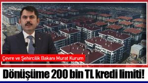 Dönüşüme 200 bin TL kredi limiti!