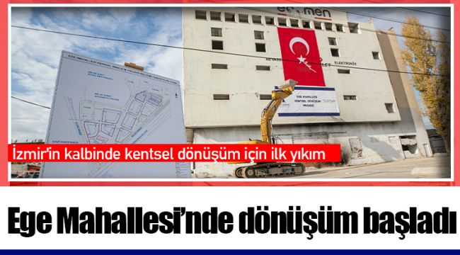 Ege Mahallesi’nde dönüşüm başladı