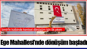 Ege Mahallesi’nde dönüşüm başladı