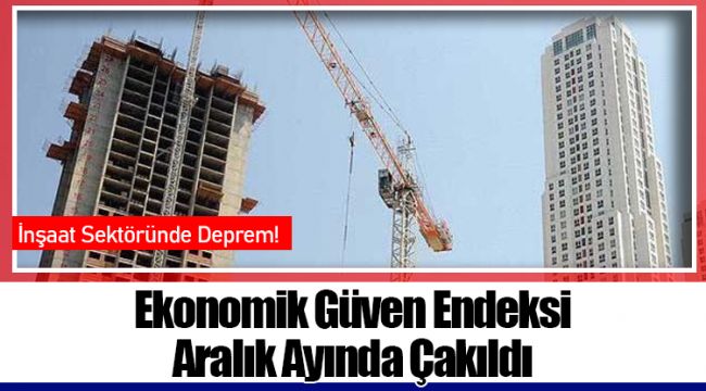 Ekonomik Güven Endeksi Aralık Ayında Çakıldı