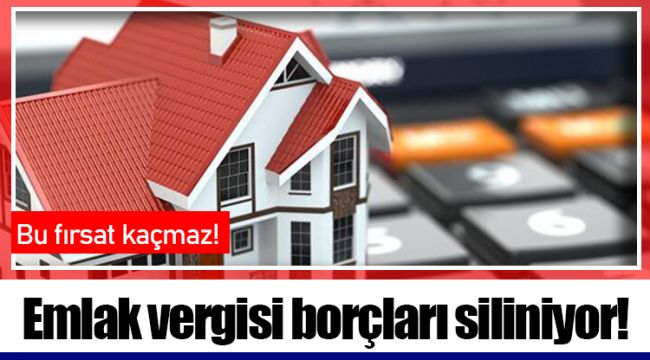 Emlak vergisi borçları siliniyor!