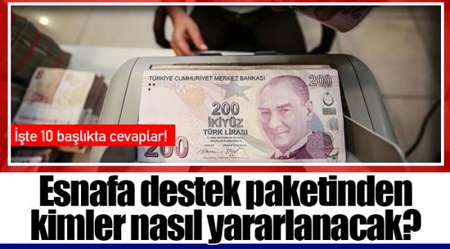 Esnafa destek paketinden kimler nasıl yararlanacak?