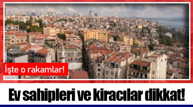 Ev sahipleri ve kiracılar dikkat!