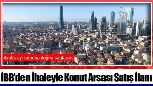 İBB'den İhaleyle Konut Arsası Satış İlanı