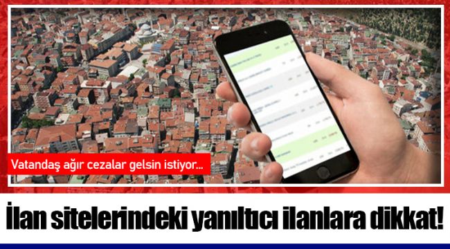 İlan sitelerindeki yanıltıcı ilanlara dikkat!