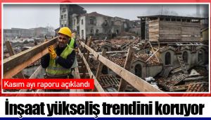 İnşaat yükseliş trendini koruyor