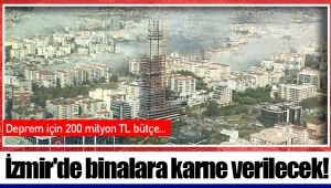 İzmir'de binalara karne verilecek!