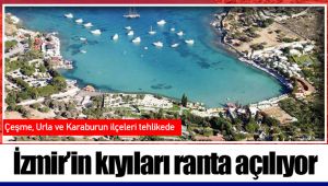 İzmir’in kıyıları ranta açılıyor