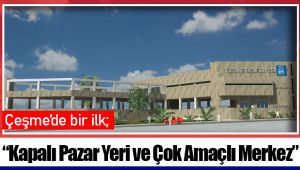 “Kapalı Pazar Yeri ve Çok Amaçlı Merkez” 