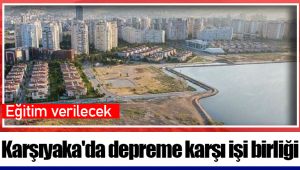 Karşıyaka'da depreme karşı işi birliği