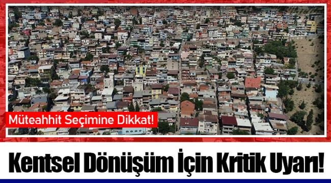 Kentsel Dönüşüm İçin Kritik Uyarı