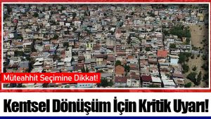 Kentsel Dönüşüm İçin Kritik Uyarı