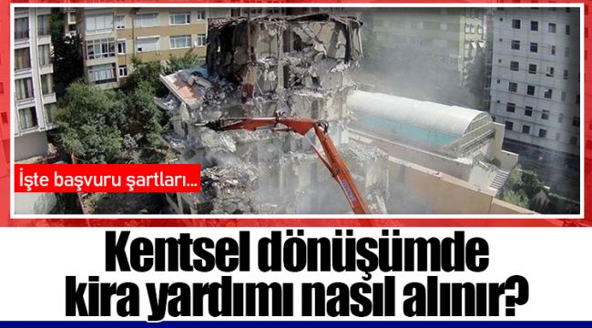 Kentsel dönüşümde kira yardımı nasıl alınır?