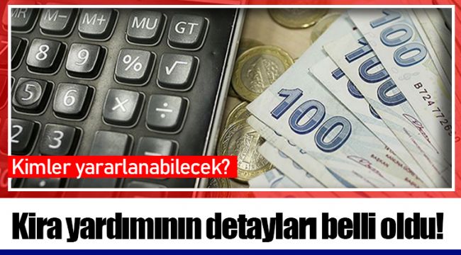 Kira yardımının detayları belli oldu!