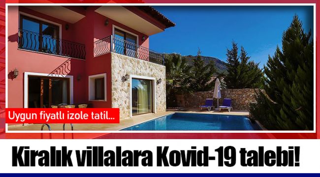 Kiralık villalara Kovid-19 talebi!