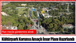 Kültürpark Koruma Amaçlı İmar Planı Hazırlandı