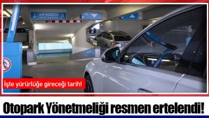 Otopark Yönetmeliği resmen ertelendi!