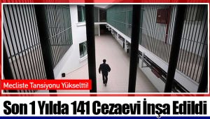 Son 1 Yılda 141 Cezaevi İnşa Edildi