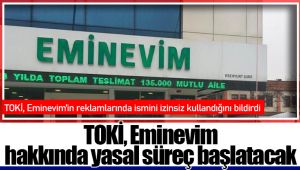 TOKİ, Eminevim hakkında yasal süreç başlatacak