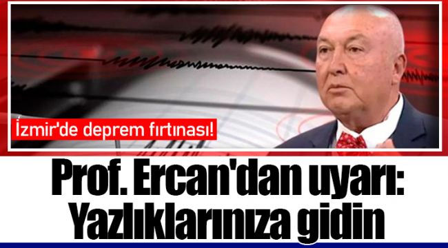 Prof. Ercan'dan uyarı: Yazlıklarınıza gidin