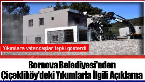 Bornova Belediyesi'nden Çiçekliköy'deki Yıkımlarla İlgili Açıklama