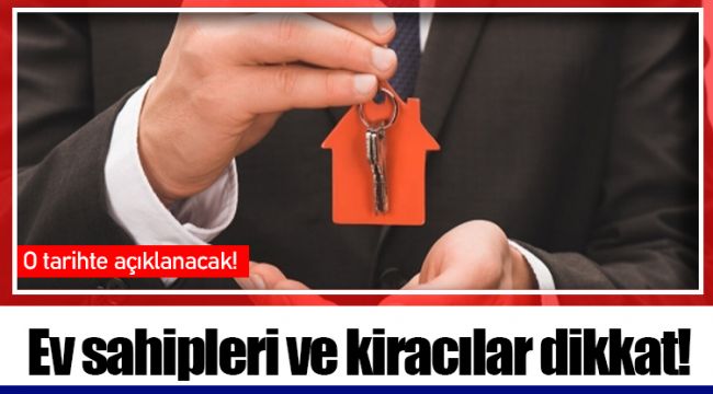 Ev sahipleri ve kiracılar dikkat!