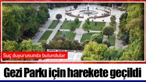 Gezi Parkı için harekete geçildi: Suç duyurusunda bulundular