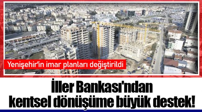 İller Bankası'ndan kentsel dönüşüme büyük destek!