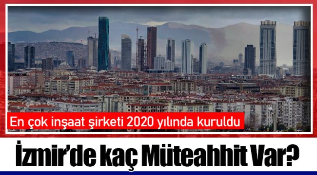 İzmir’de kaç Müteahhit Var?