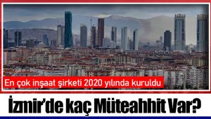 İzmir’de kaç Müteahhit Var?