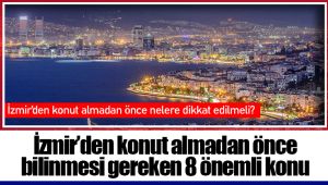 İzmir’den konut almadan önce bilinmesi gereken 8 önemli konu