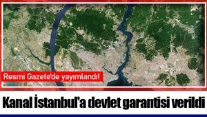 Kanal İstanbul'a devlet garantisi verildi