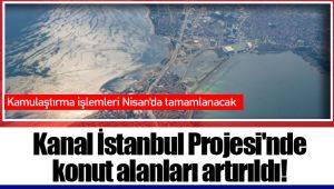 Kanal İstanbul Projesi'nde konut alanları artırıldı!