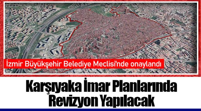 Karşıyaka İmar Planlarında Revizyon Yapılacak