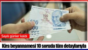 Kira beyannamesi 10 soruda tüm detaylarıyla