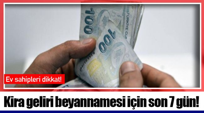 Kira geliri beyannamesi için son 7 gün!