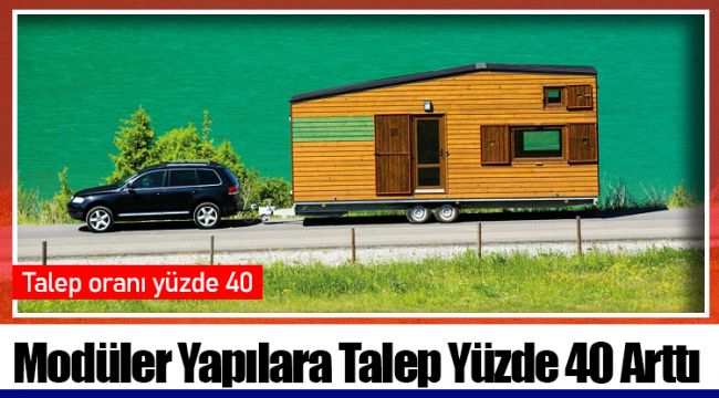 Modüler Yapılara Talep Yüzde 40 Arttı