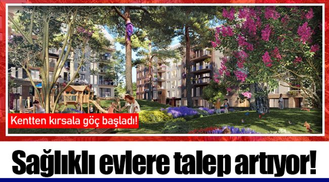 Sağlıklı evlere talep artıyor!