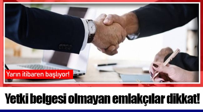 Yetki belgesi olmayan emlakçılar dikkat!