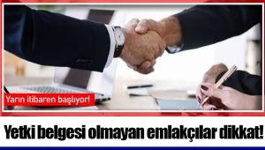 Yetki belgesi olmayan emlakçılar dikkat!