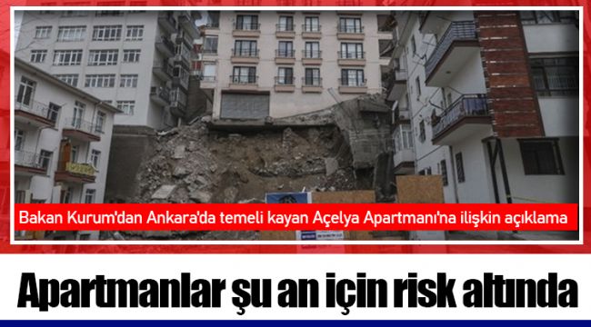 Bakan Kurum'dan Ankara'da temeli kayan Açelya Apartmanı'na ilişkin açıklama