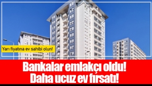 Bankalar emlakçı oldu! Daha ucuz ev fırsatı!