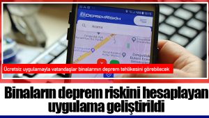 Binaların deprem riskini hesaplayan uygulama geliştirildi