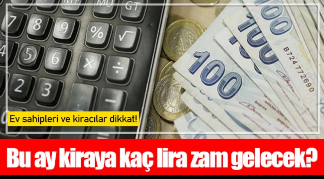 Bu ay kiraya kaç lira zam gelecek?