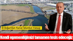 Erdoğan'dan Kanal İstanbul mesajı: Kendi egemenliğimizi tamamen tesis ettiğimiz bir eser kazandırıyoruz